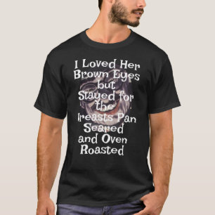 Camiseta Eu amei seus olhos castanhos Seios grelhados 2045
