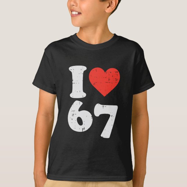 Camiseta Eu Amo 67 Roupa Engraçada 6 7 Meme Seis Sete Crian (Frente)