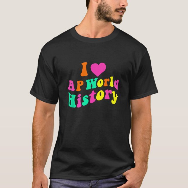 Camiseta Eu amo a AP World History Engraçado Groovy Design  (Frente)