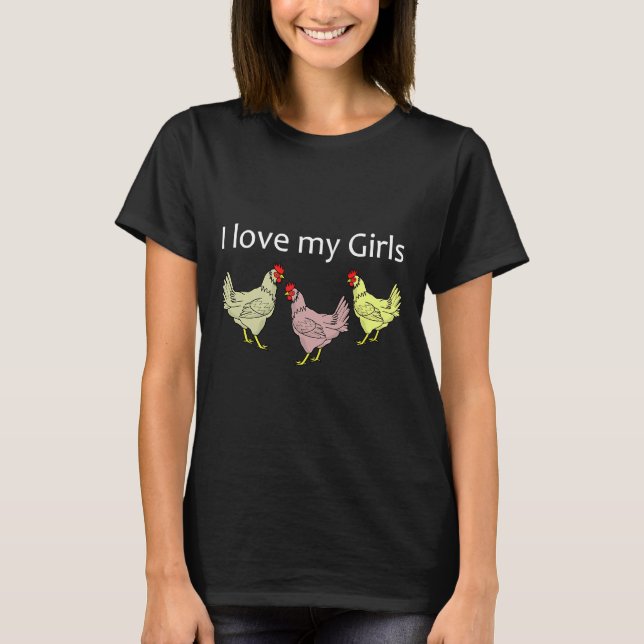 Camiseta Eu Amo A Fazenda De Frango Das Minhas Meninas (Frente)