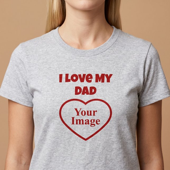 Camiseta Eu Amo a Foto do Meu Pai (Criador carregado)