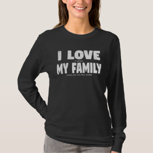Camiseta Eu amo a minha Família Mensagem Oculta Sarcástic