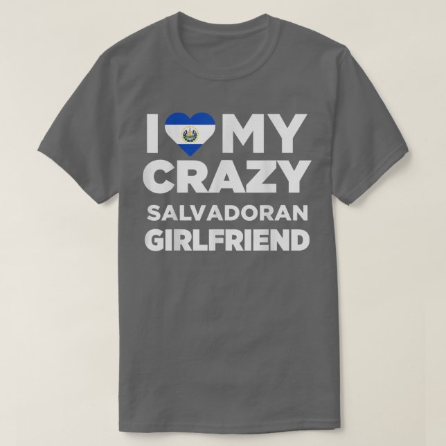 Camiseta Eu Amo A Minha Louca Namorada Salvadorenho El Salv (Frente do Design)