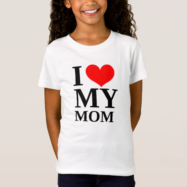 Camiseta Eu Amo A Minha Mãe Dia de as mães T-Shirt (Frente)