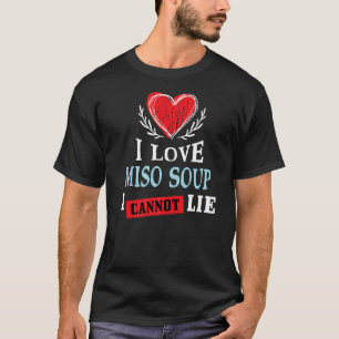 Camiseta Eu Amo A Sopa Miso Eu Não Consigo Mentir O Humor F