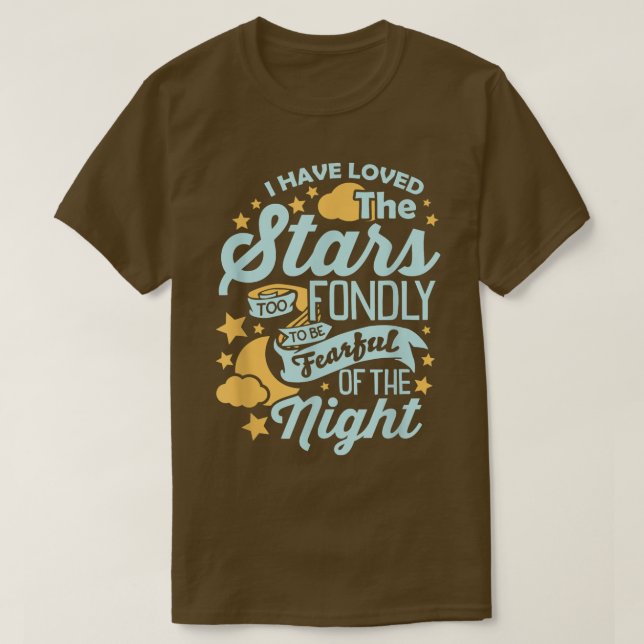 Camiseta Eu Amo As Estrelas Muito Feliz Para Ter Medo De (Frente do Design)