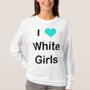 Camiseta Eu amo as meninas brancas