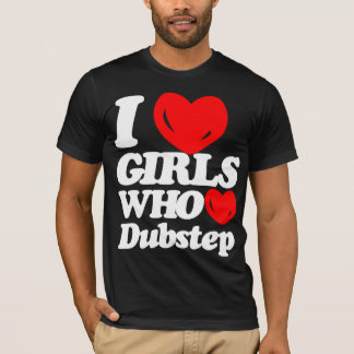 Camiseta Eu amo as meninas que amam Dubstep
