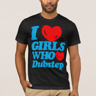 Camiseta Eu amo as meninas que amam Dubstep