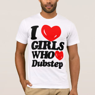 Camiseta Eu amo as meninas que amam Dubstep