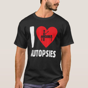 Camiseta Eu Amo Autopsias Serviço Funeral Somber Mortuário