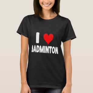 Camiseta Eu Amo Badminton - Coração Fofo Esportes Divertido
