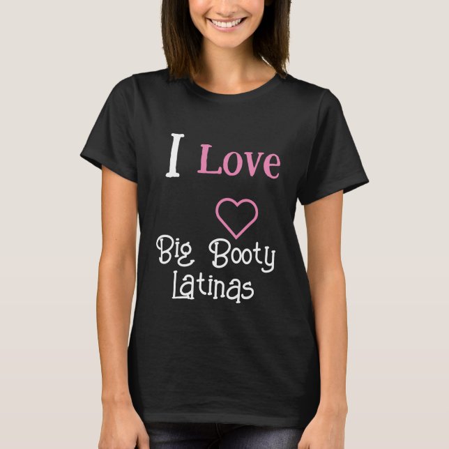 Camiseta Eu amo Big Booty Latinas | Heart Big Booty Latina (Frente)