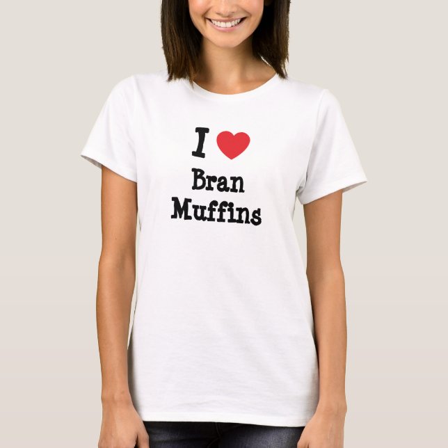 Camiseta Eu amo Bran Muffins coração T-Shirt (Frente)