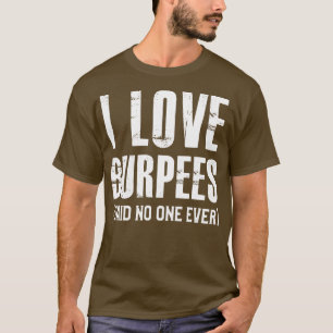 Camiseta Eu Amo Burpees Que Nunca Disse Ninguém