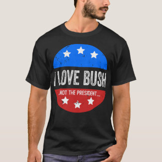 Camiseta Eu Amo Bush E Não O Presidente