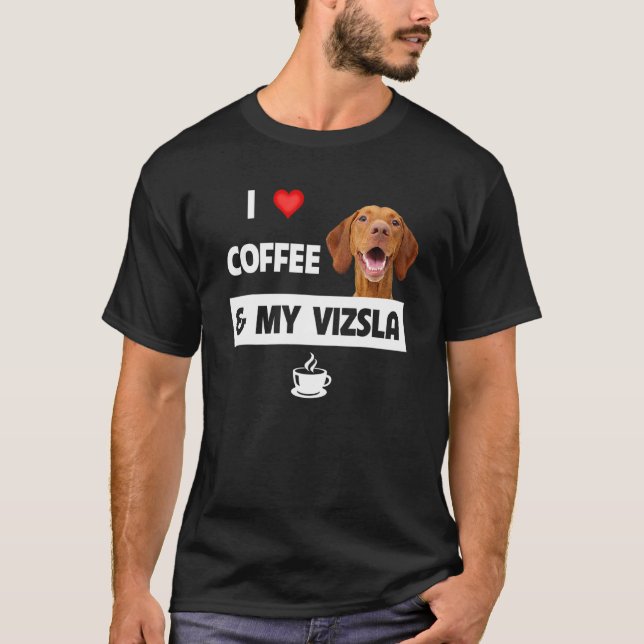 Camiseta Eu Amo Café E Meu Vizsla Mãe Pai Salvamento Animal (Frente)