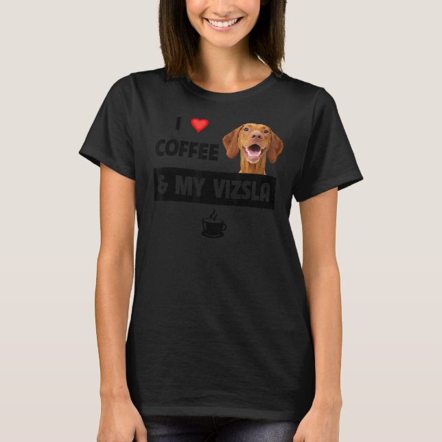 Camiseta Eu Amo Café E Meu Vizsla Mãe Pai Salvamento Animal (Frente)