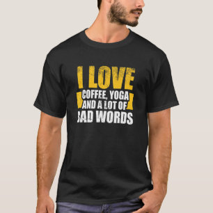 Camiseta Eu amo café Yoga e Palavras ruins Yoga dizendo
