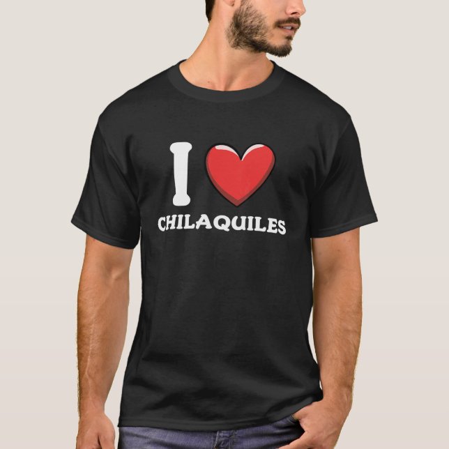 Camiseta Eu amo chilaquiles Comida mexicana (Frente)