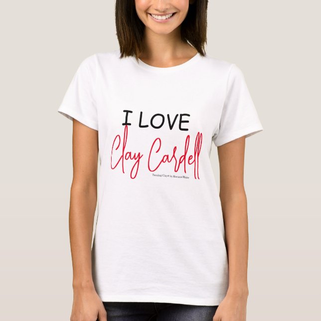 Camiseta Eu Amo Clay Cardell (Frente)