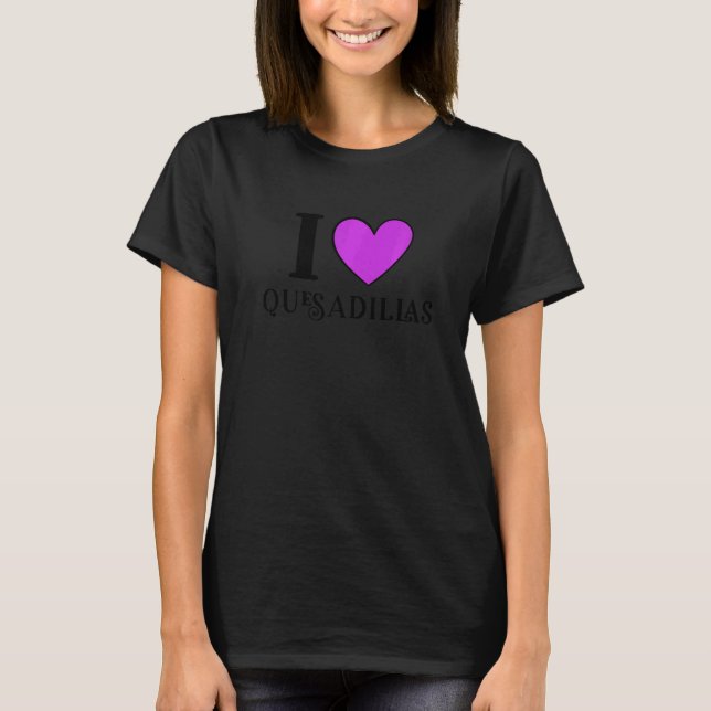 Camiseta Eu Amo Comida Mexicana Quesadillas     2 (Frente)