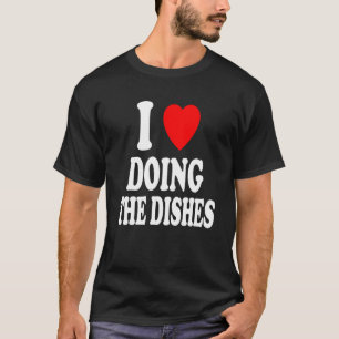Camiseta Eu Amo Coração Fazendo Os Pratos O Trabalho Domést