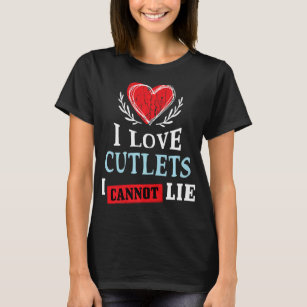 Camiseta Eu Amo Cutlets Eu Não Consigo Mentir Humor Foodie 