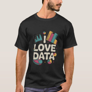 Camiseta Eu Amo Dados Gráfico de Análises Perspicazes
