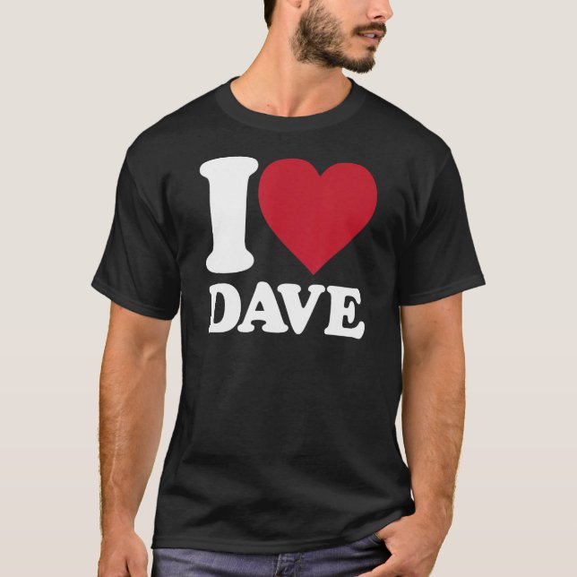 Camiseta Eu amo Dave, eu coração Dave (Frente)