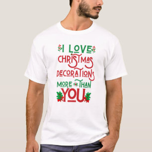 Camiseta Eu Amo Decorações De Natal Mais Do Que Você Xm