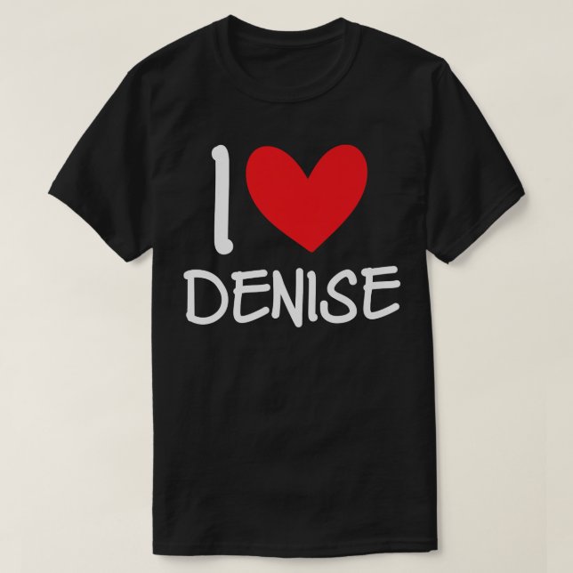 Camiseta Eu Amo Denise Name Personalizado Girl Woman BFF Fr (Frente do Design)