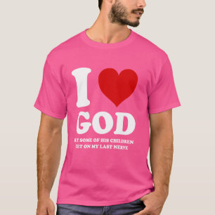 Camiseta Eu amo Deus, mas algumas de suas crianças me irrit