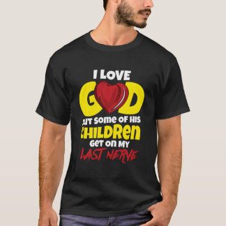 Camiseta Eu amo Deus, mas algumas de suas crianças me irrit