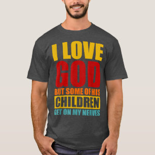 Camiseta Eu Amo Deus, Mas Alguns De Seus Filhos Ficam Em Me