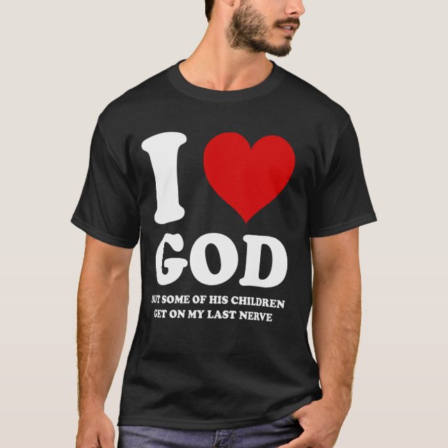 Camiseta Eu Amo Deus, Mas Alguns De Seus Filhos Ficam Em Me (Frente)