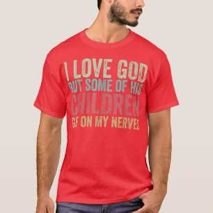 Camiseta Eu Amo Deus, Mas Alguns Filhos Dele Estão No Meu N