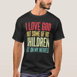 Camiseta Eu Amo Deus, Mas Alguns Filhos Dele Estão No Meu N