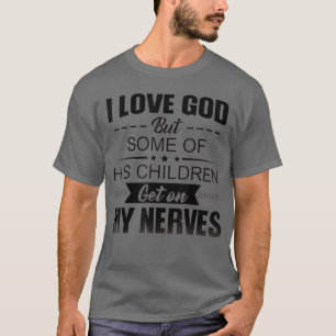 Camiseta Eu Amo Deus, Mas Alguns Filhos Dele Estão No Meu N