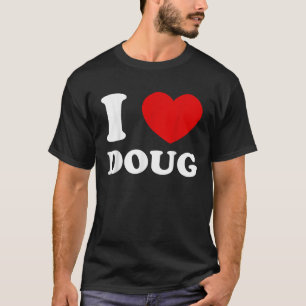 Camiseta Eu Amo Doug Eu Corto Doug Engraçado Doug