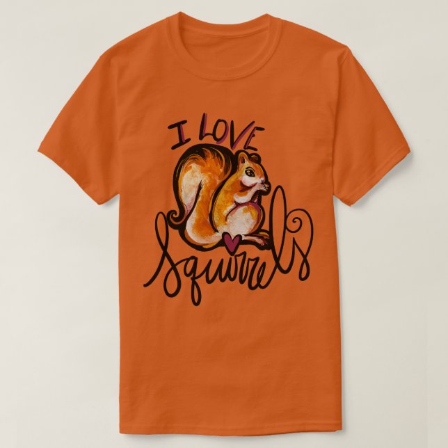 Camiseta Eu Amo Esquilos De Verdade Eu Os Amo (Frente do Design)