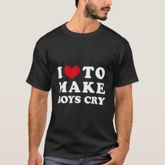 Camiseta Eu amo fazer chorar Eu gosto de fazer chorar