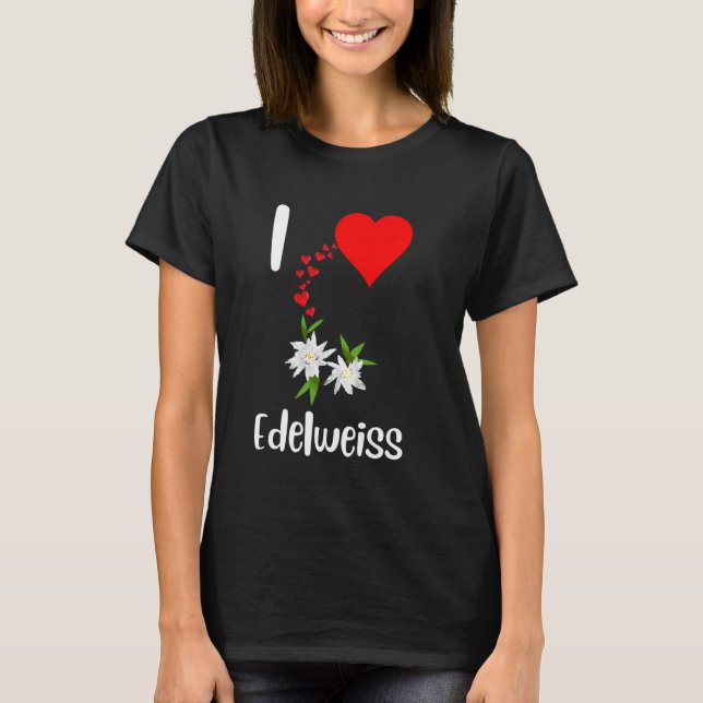 Camiseta Eu amo flores de edelweiss belo edelweiss alpin (Frente)