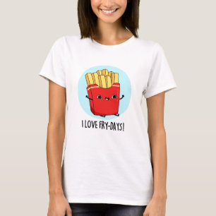 Camiseta Eu Amo Fry-Days Cute Fries Pun