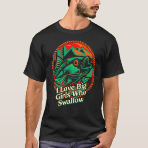 Camiseta Eu Amo Garotas Grandes Que Engolem Humor de Pescad
