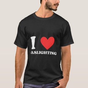 Camiseta Eu Amo Gaslighting Eu Ele Gaslighting Gaslight
