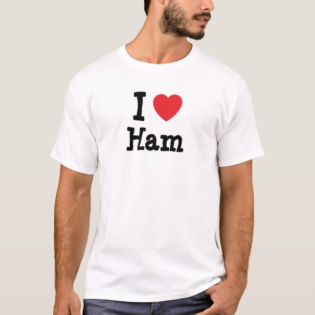 Camiseta Eu amo Ham coração T-Shirt (Frente)