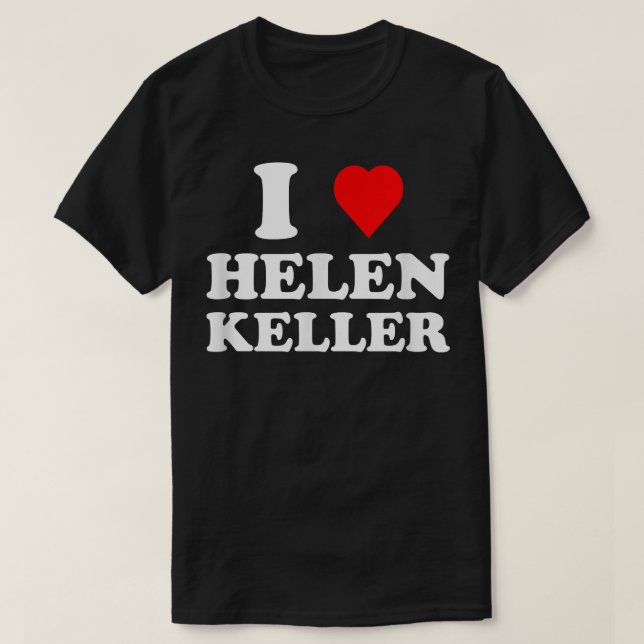 Camiseta Eu Amo Helen Keller T-Shirt (Frente do Design)