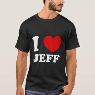 Camiseta Eu Amo Jeff I Heart Jeff Funny Jeff