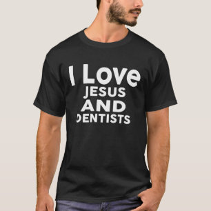 Camiseta Eu Amo Jesus E Dentistas Para Dentista